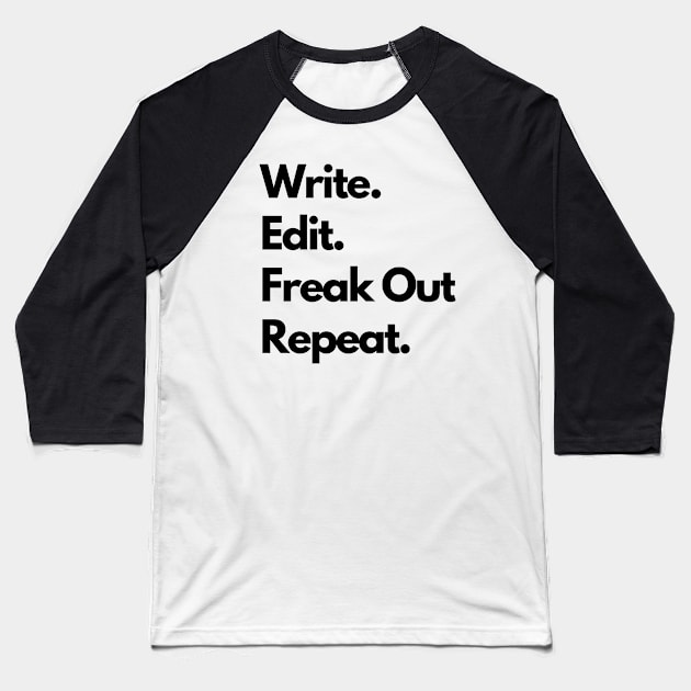 Write. Edit. Freak Out. Repeat. Baseball T-Shirt by Gravity Designs